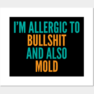 I'm Allergic to Bullshit and Also Mold Posters and Art